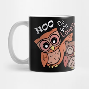 Hoo Do You LOVE Cute Owls Mug